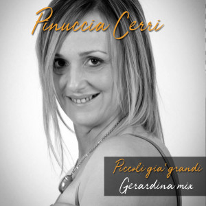 收聽Pinuccia Cerri的Piccoli già grandi / Gerardina mix歌詞歌曲