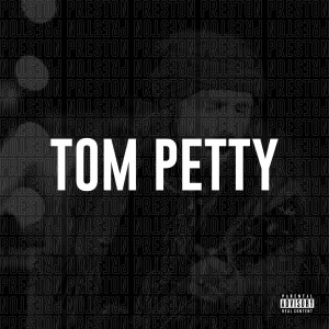 收聽Preston的Tom Petty (Explicit)歌詞歌曲