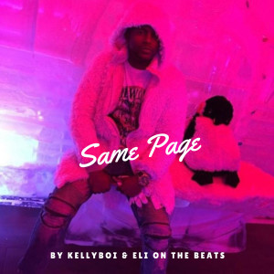 Dengarkan lagu Same Page (Explicit) nyanyian Kellyboi dengan lirik