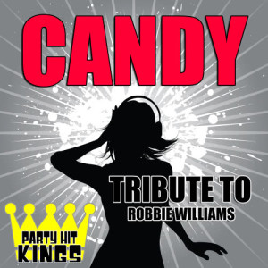 ดาวน์โหลดและฟังเพลง Candy (Tribute to Robbie Williams) พร้อมเนื้อเพลงจาก Party Hit Kings