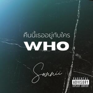 收聽Sunnii的คืนนี้เธออยู่กับใคร (WHO)歌詞歌曲