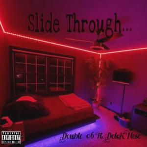 Dolok Nese的專輯Slide through (feat. Double 06) [Explicit]