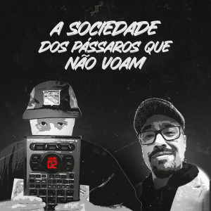ดาวน์โหลดและฟังเพลง A Sociedade Dos Pássaros Que Não Voam (Explicit) พร้อมเนื้อเพลงจาก Digmanybeats