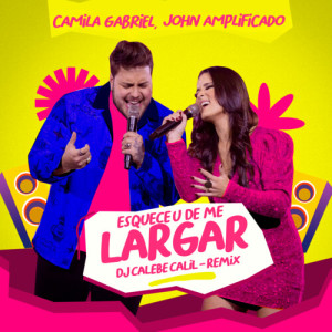 Listen to Esqueceu de Me Largar (DJ Caleb Calil Remix) song with lyrics from Camila Gabriel