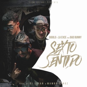 ดาวน์โหลดและฟังเพลง Sexto Sentido (feat. Bad Bunny) (Explicit) พร้อมเนื้อเพลงจาก Gigolo Y La Exce