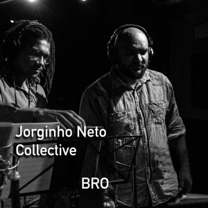 อัลบัม Jorginho Neto Collective - Bro ศิลปิน Jorginho Neto