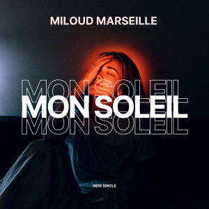 Listen to Mon soleil song with lyrics from Miloud Marseille