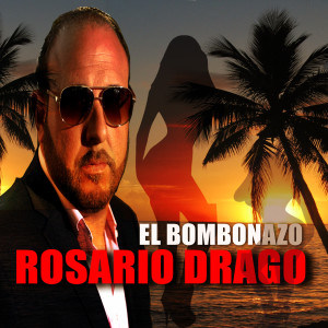 收聽Rosario Drago的El Bombonazo歌詞歌曲