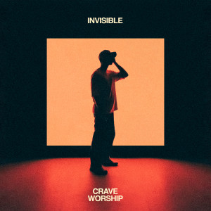 Listen to Invisible song with lyrics from Crave Worship