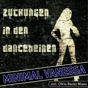 Album Zuckungen in den Dancebeinen from Minimal Vanessa