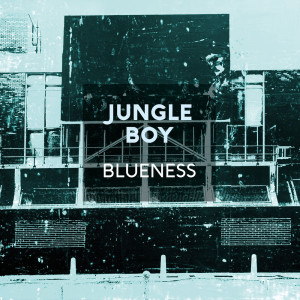 收听Jungle Boy的Blueness歌词歌曲