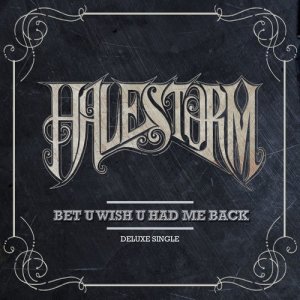 收聽Halestorm的Bet U Wish U Had Me Back (Single Version)歌詞歌曲