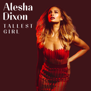 ดาวน์โหลดและฟังเพลง Tallest Girl พร้อมเนื้อเพลงจาก Alesha Dixon