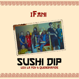 Listen to Sushi Dip (Explicit) song with lyrics from Ifani
