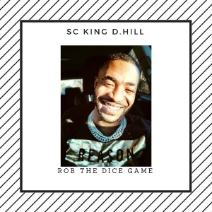 อัลบัม Rob the Dice Game (feat. King Darius the 1st) (Explicit) ศิลปิน SC King D.Hill