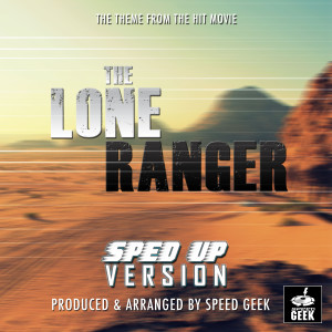 Silver - The Lone Ranger (2013) Main Theme [From "The Lone Ranger"] (Sped-Up Version) dari Speed Geek