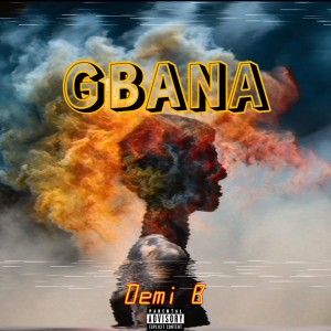 ดาวน์โหลดและฟังเพลง Gbana (Explicit) พร้อมเนื้อเพลงจาก Demi b