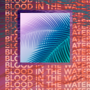 ดาวน์โหลดและฟังเพลง Blood in the Water พร้อมเนื้อเพลงจาก Oh He Dead