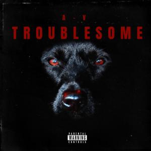 Troublesome (Explicit)