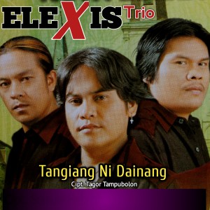 Dengarkan lagu TANGIANG NI DAINANG nyanyian Elexis Trio dengan lirik