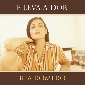 收聽Beá Romero的E Leva a Dor歌詞歌曲