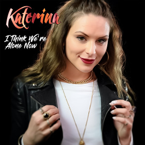 Listen to I Think We're Alone Now song with lyrics from Katerina