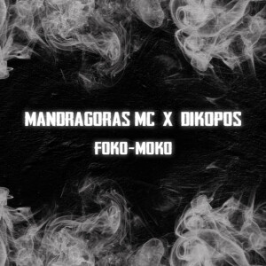 Mandragoras MC的專輯FOKO-MOKO (Explicit)
