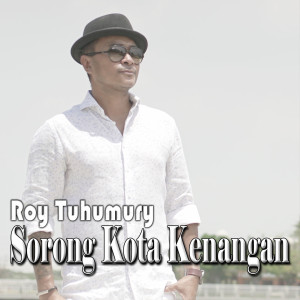 收聽Roy Tuhumury的Sorong Kota Kenangan (Explicit)歌詞歌曲