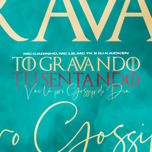 Listen to To Gravando Tu Sentando - Vai La Pro Gossip do dia song with lyrics from Dj Kaioken