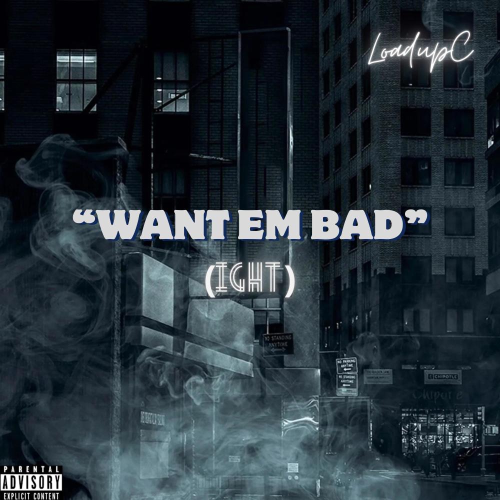 "WANT EM BAD?" (ight) (Explicit)