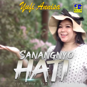 Dengarkan Sanangnyo Hati lagu dari Yufi Annisa dengan lirik