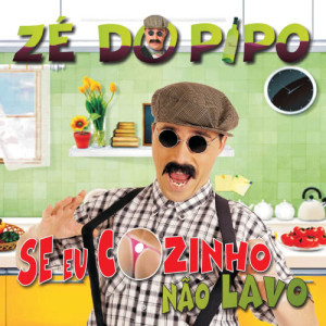 Zé do Pipo的專輯Se Eu Cozinho Não Lavo