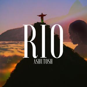 Listen to Rio song with lyrics from Ashutosh