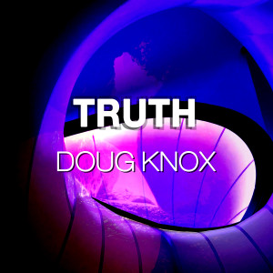 收聽Doug Knox的Truth歌詞歌曲