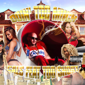 Listen to Doin' Too Much (feat. Too Short) (Explicit) song with lyrics from Cals