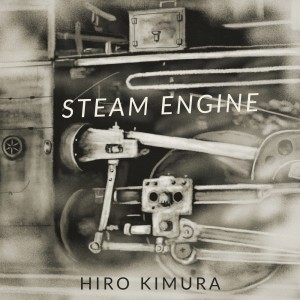 木村紘的专辑Steam Engine (feat. Tomoaki Baba, Yusuke Sase, Shota Watanabe & Keisuke Furuki)