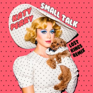 收聽Katy Perry的Small Talk (Lost Kings Remix)歌詞歌曲