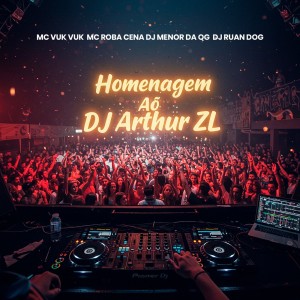Album Homenagem Ao DJ Arthur ZL (Explicit) from DJ Menor Da QG