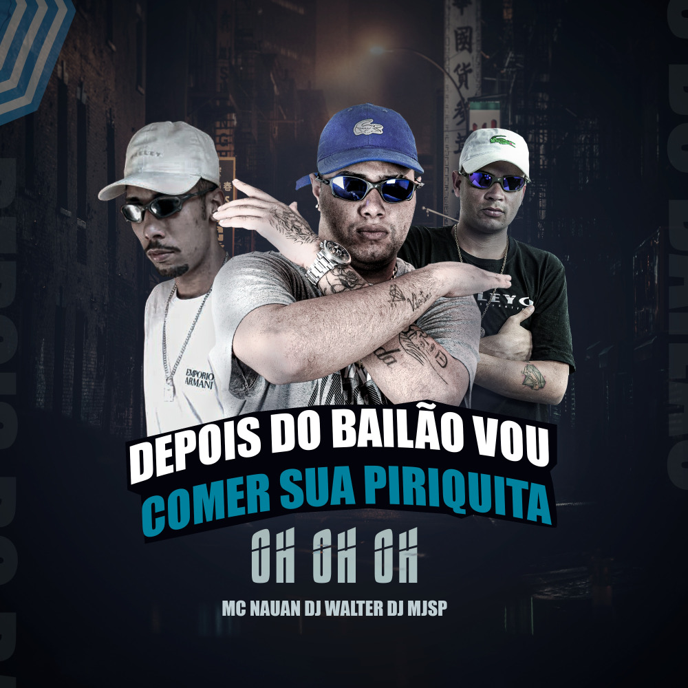 Depois do Bailão Vou Comer Sua Piriquita - Oh Oh Oh