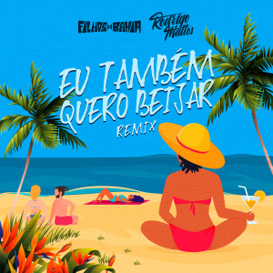Filhos da Bahia的专辑Eu Também Quero Beijar (Remix Oficial)