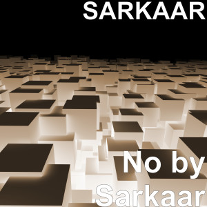 收听Sarkaar的No by Sarkaar歌词歌曲