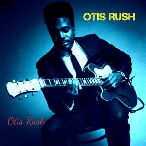 Otis Rush的专辑Otis Rush
