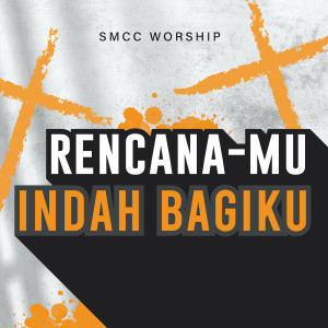 ดาวน์โหลดและฟังเพลง RencanaMu Indah Bagiku พร้อมเนื้อเพลงจาก SMCC Worship