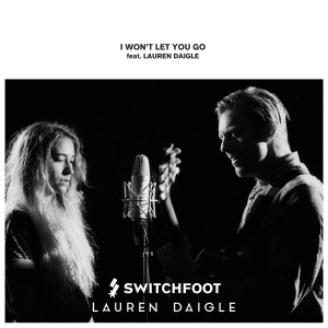 ดาวน์โหลดและฟังเพลง I Won't Let You Go พร้อมเนื้อเพลงจาก Switchfoot