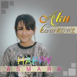 收聽Happy Asmara的Aku Karo Kowe歌詞歌曲