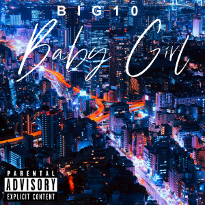 ดาวน์โหลดและฟังเพลง Babygirl (Explicit) พร้อมเนื้อเพลงจาก Big10