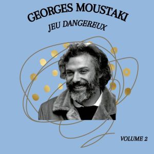 Georges Moustaki的专辑Jeu dangereux - Georges Moustaki (Volume 2)