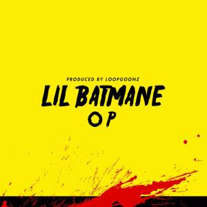 ดาวน์โหลดและฟังเพลง Op พร้อมเนื้อเพลงจาก lil Batmane