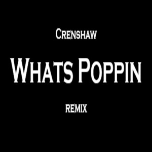 ดาวน์โหลดและฟังเพลง Whats Poppin (Remix) (Explicit) (Remix|Explicit) พร้อมเนื้อเพลงจาก Crenshaw