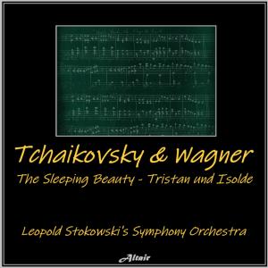 อัลบัม Tchaikovsky & Wagner: The Sleeping Beauty - Tristan Und Isolde ศิลปิน Leopold Stokowski's Symphony Orchestra